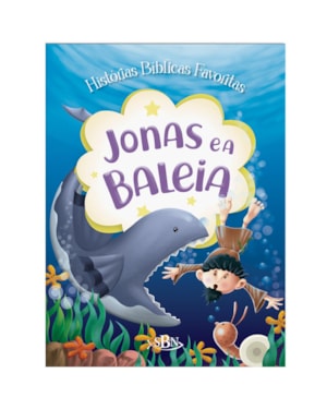HISTÓRIAS BÍBLICAS FAVORITAS: JONAS E O GRANDE PEIXE