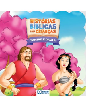 HISTÓRIAS BÍBLICAS PARA CRIANÇAS - SANSÃO E DALILA