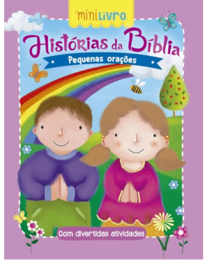 Histórias da Bíblia - Pequenas orações: Pequenas orações