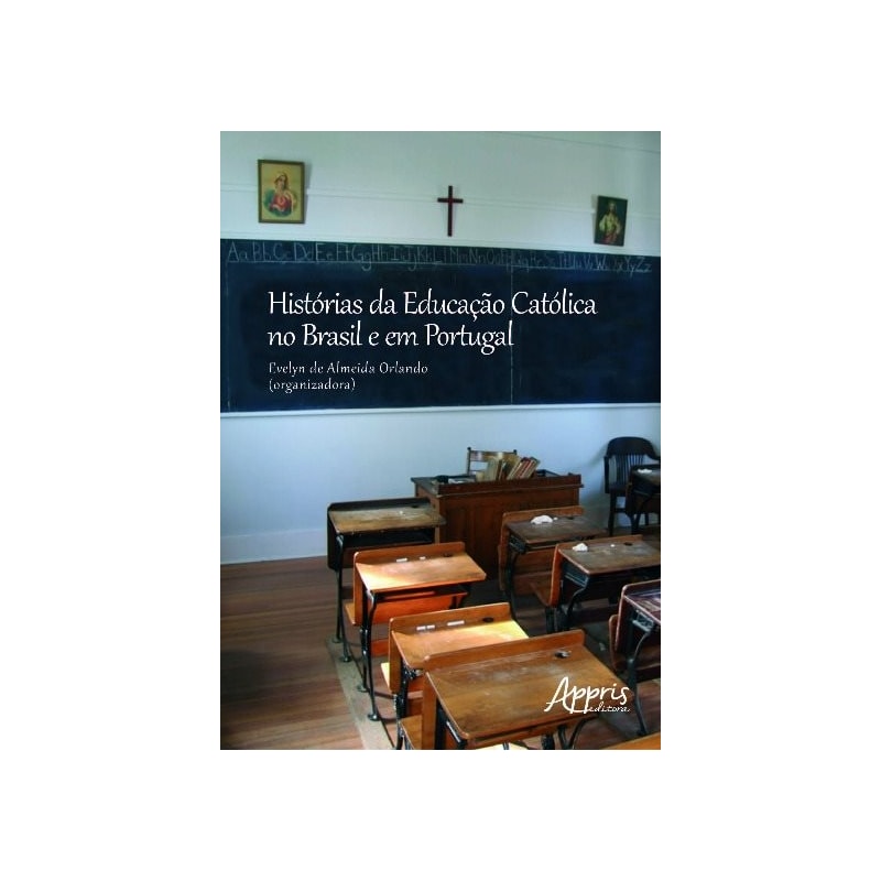 HISTÓRIAS DA EDUCAÇÃO CATÓLICA NO BRASIL E EM PORTUGAL