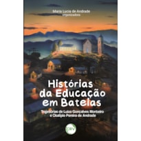 HISTÓRIAS DA EDUCAÇÃO EM BATEIAS: TRAJETÓRIAS DE LUIZA GONÇALVES MONTEIRO E OTALÍPIO PEREIRA DE ANDRADE