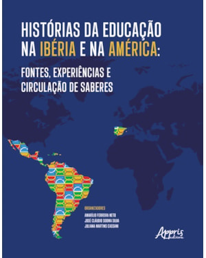 HISTÓRIAS DA EDUCAÇÃO NA IBÉRIA E NA AMÉRICA: FONTES, EXPERIÊNCIAS E CIRCULAÇÃO DE SABERES