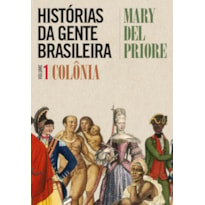 HISTÓRIAS DA GENTE BRASILEIRA - COLÔNIA - VOL. 1