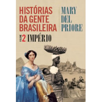 HISTÓRIAS DA GENTE BRASILEIRA - IMPÉRIO - VOL. 2