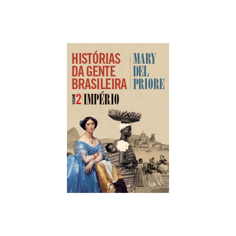HISTÓRIAS DA GENTE BRASILEIRA - IMPÉRIO - VOL. 2