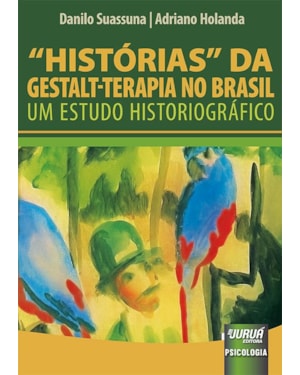 HISTÓRIAS DA GESTALT-TERAPIA NO BRASIL - UM ESTUDO HISTORIOGRÁFICO