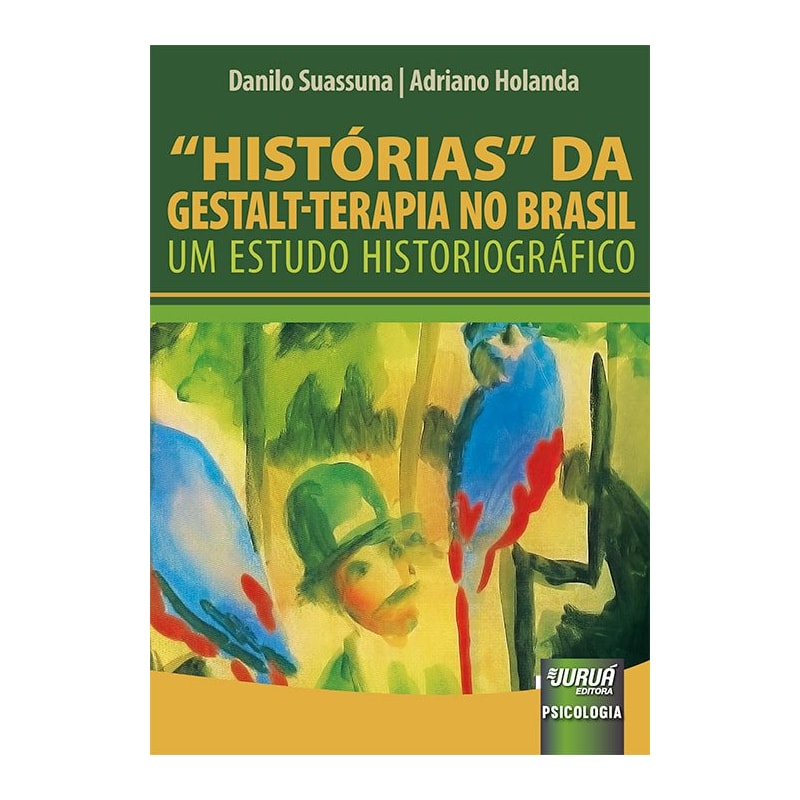 HISTÓRIAS DA GESTALT-TERAPIA NO BRASIL - UM ESTUDO HISTORIOGRÁFICO