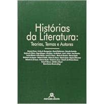 HISTORIAS DA LITERATURA: TEORIAS, TEMAS E AUTORES