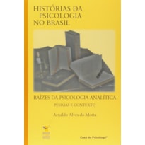 HISTORIAS DA PSICOLOGIA NO BRASIL - RAIZES DA PSICOLOGIA ANALITICA - 1ª