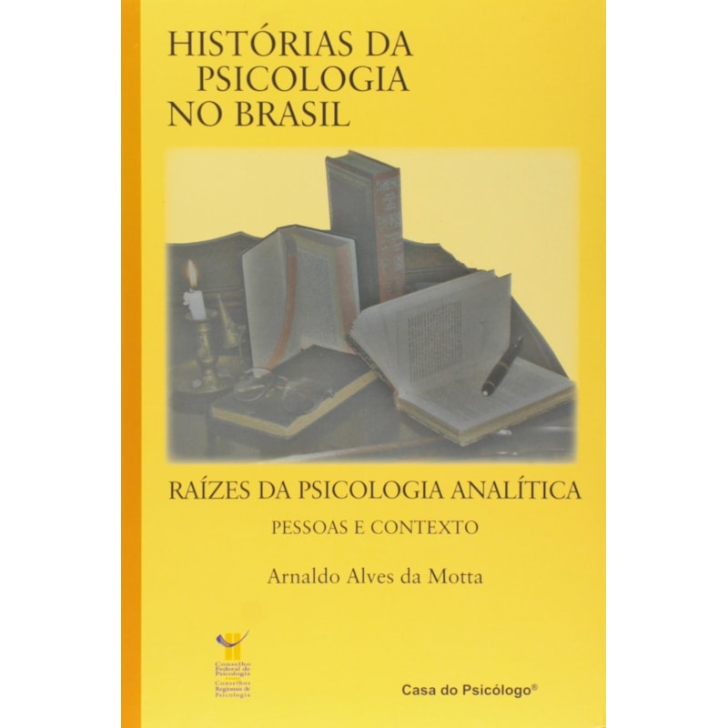 HISTORIAS DA PSICOLOGIA NO BRASIL - RAIZES DA PSICOLOGIA ANALITICA - 1ª