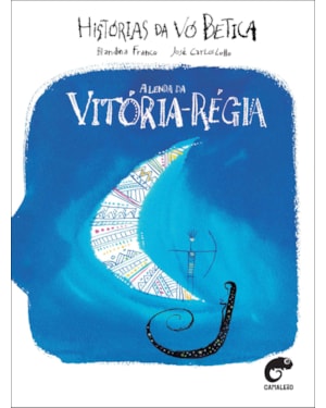 Histórias da Vó Betica: A lenda da vitória-régia
