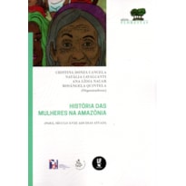 HISTÓRIAS DAS MULHERES NA AMAZÔNIA (PARÁ, SÉCULO XVIII AOS DIAS ATUAIS)