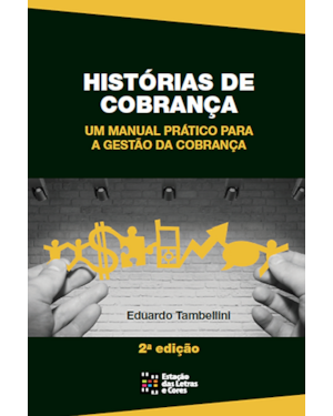 Histórias de cobrança: um manual prático para a gestão de cobrança