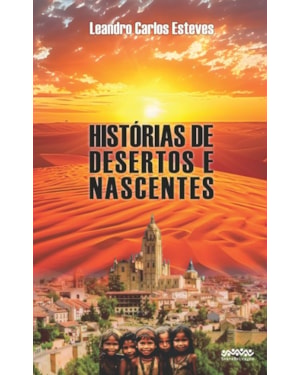 HISTÓRIAS DE DESERTOS E NASCENTES