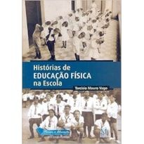 HISTORIAS DE EDUCACAO FISICA NA ESCOLA