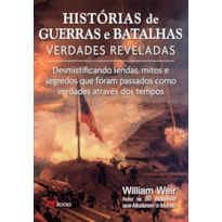 HISTÓRIAS DE GUERRAS E BATALHAS VERDADES REVELADAS