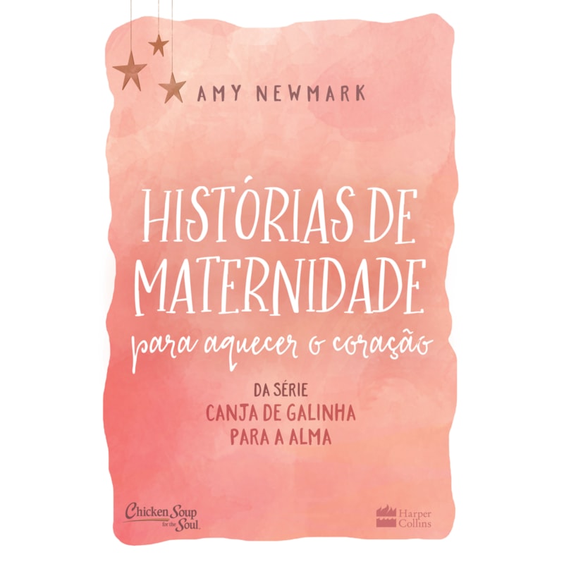 HISTÓRIAS DE MATERNIDADE PARA AQUECER O CORAÇÃO: DA SÉRIE CANJA DE GALINHA PARA A ALMA