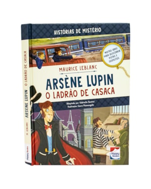 HISTÓRIAS DE MISTÉRIO: ARSÈNE LUPIN - O LADRÃO DE CASACA