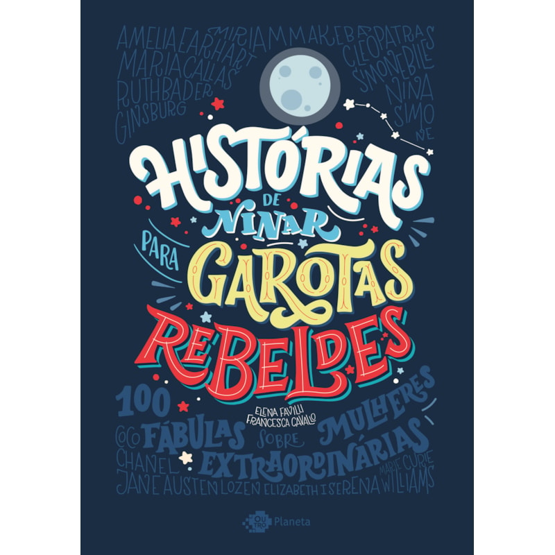 HISTÓRIAS DE NINAR PARA GAROTAS REBELDES - VOLUME 1: 100 HISTÓRIAS DE MULHERES EXTRAORDINÁRIAS