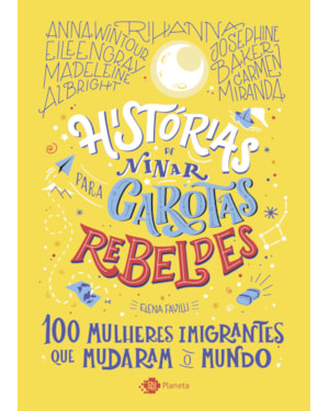 HISTÓRIAS DE NINAR PARA GAROTAS REBELDES - VOLUME 3: 100 MULHERES IMIGRANTES QUE MUDARAM O MUNDO