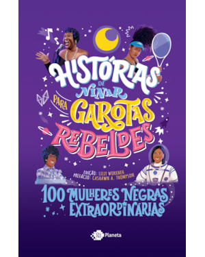 HISTÓRIAS DE NINAR PARA GAROTAS REBELDES - VOLUME 5: 100 MULHERES NEGRAS EXTRAORDINÁRIAS