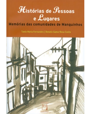 HISTÓRIAS DE PESSOAS E LUGARES - MEMÓRIAS DAS COMUNIDADES DE MANGUINHOS