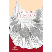 HISTÓRIAS DE PRINCESAS QUE OS CONTOS DE FADAS NÃO CONTAM