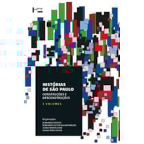 Histórias de São Paulo - 3 volumes: construções e desconstruções