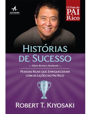 Histórias de sucesso: pessoas reais que enriqueceram com as lições do pai rico