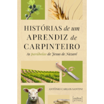 Historias de um aprendiz de carpinteiro: As parábolas de Jesus de Nazaré