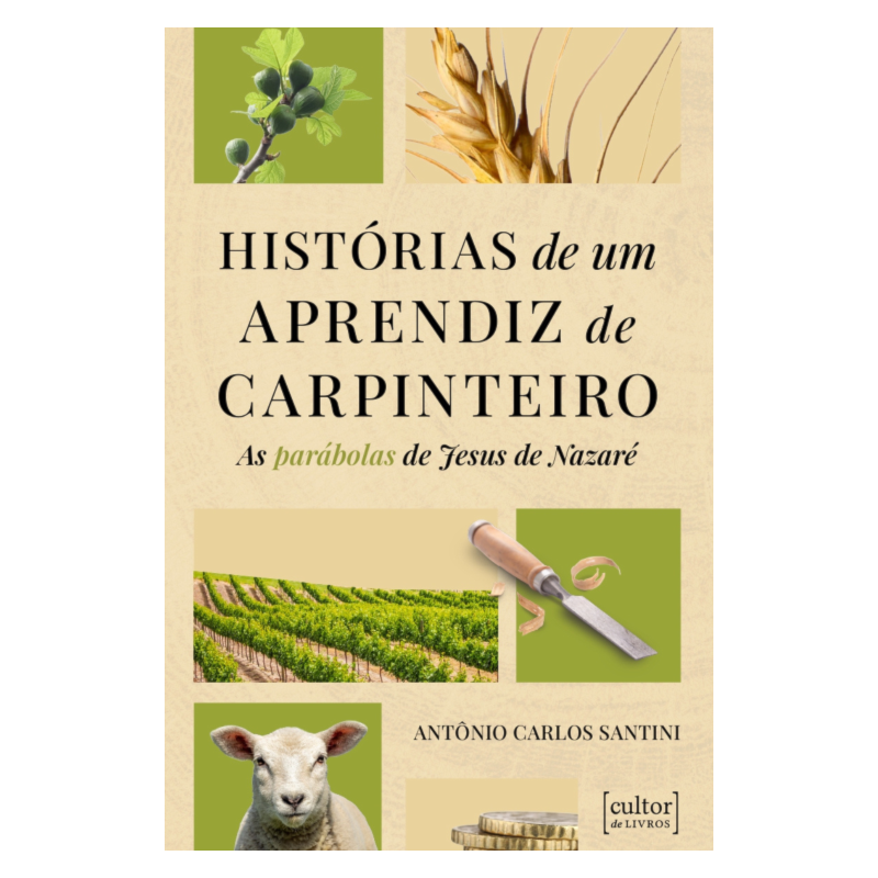 Historias de um aprendiz de carpinteiro: As parábolas de Jesus de Nazaré