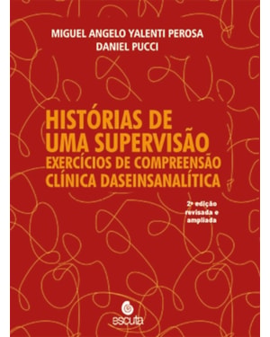 Histórias de uma supervisão: Exercícios de compreensão clínica daseinsanalítica - 2ª Edição