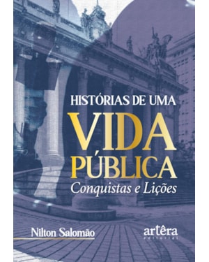 HISTÓRIAS DE UMA VIDA PÚBLICA: CONQUISTAS E LIÇÕES