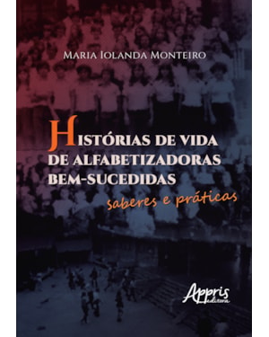 HISTÓRIAS DE VIDA DE ALFABETIZADORAS BEM-SUCEDIDAS: SABERES E PRÁTICAS
