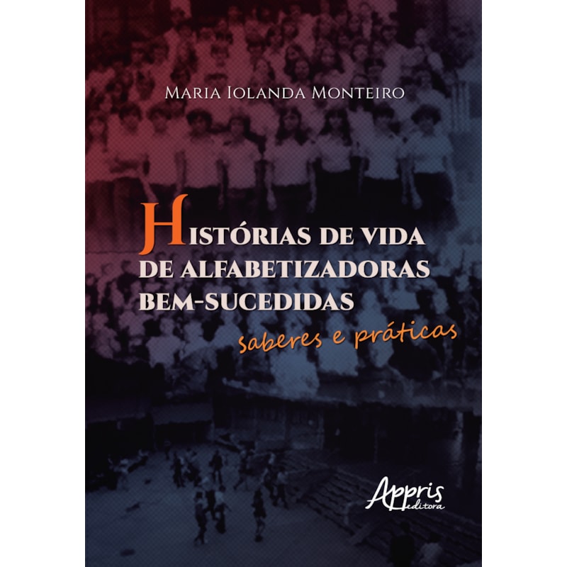 HISTÓRIAS DE VIDA DE ALFABETIZADORAS BEM-SUCEDIDAS: SABERES E PRÁTICAS