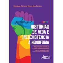 HISTÓRIAS DE VIDA E (RE)EXISTÊNCIA À HOMOFOBIA: UM PERCURSO NARRATIVO A PARTIR DAS EXPERIÊNCIAS DE CIS-HOMENS-GAYS