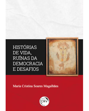 HISTÓRIAS DE VIDA, RUÍNAS DA DEMOCRACIA E DESAFIOS
