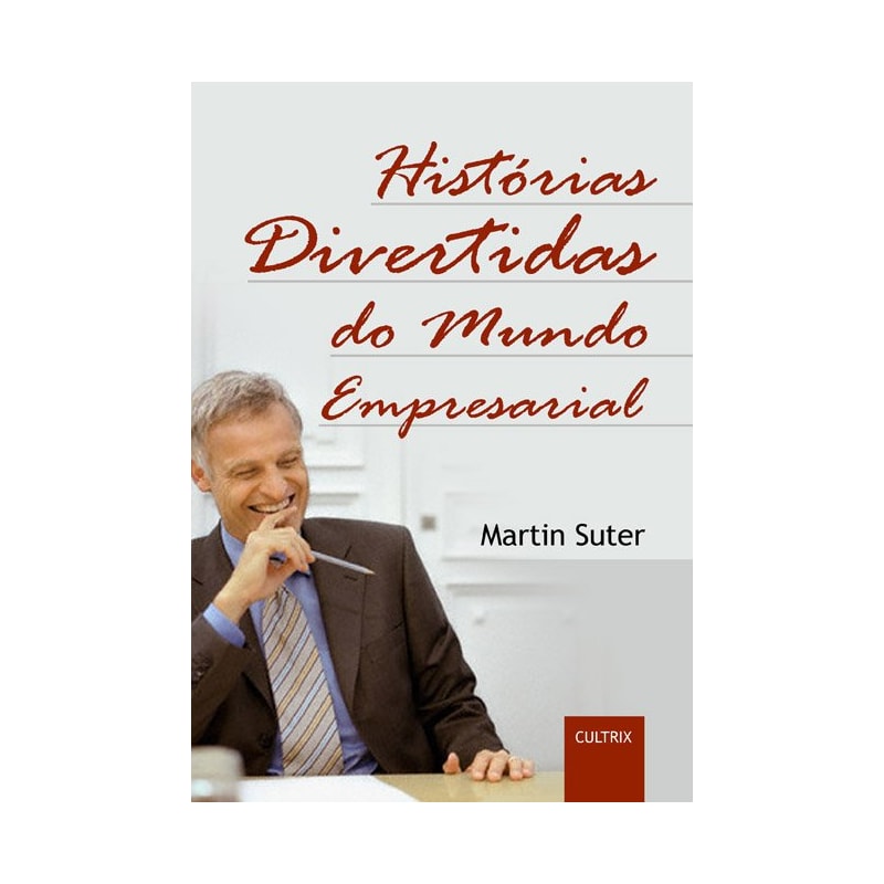 HISTÓRIAS DIVERTIDAS DO MUNDO EMPRESARIAL - HISTÓRIAS DIVERTIDAS DO MUNDO EMPRESARIAL