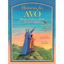 HISTÓRIAS DO AVÔ: HISTÓRIAS DE DEUSES E HERÓIS DE VÁRIAS CULTURAS