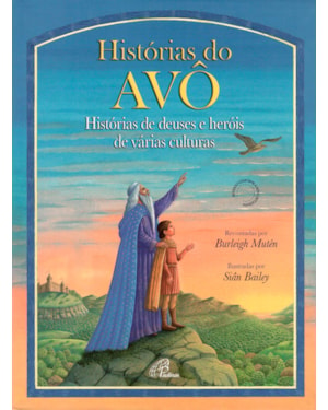Histórias do avô: histórias de deuses e heróis de várias culturas