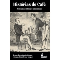 Histórias do Café: Consumo, cultura e alimentação