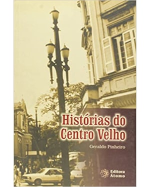 HISTORIAS DO CENTRO VELHO - 1