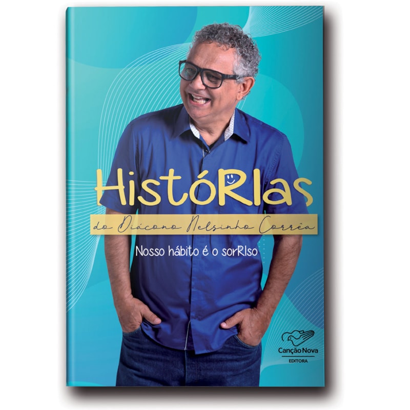 HISTÓRIAS DO DIÁCONO NELSINHO: NOSSO HÁBITO E O SORRISO