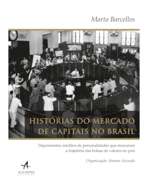 Histórias do mercado de capitais no Brasil: depoimentos inéditos de personalidades que marcaram a trajetória das bolsas de valores no país