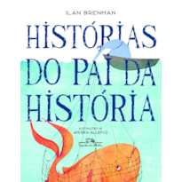 HISTÓRIAS DO PAI DA HISTÓRIA