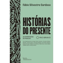 HISTÓRIAS DO PRESENTE: AS ENTREVISTAS DO PODCAST RIO BRAVO
