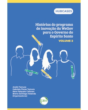 HISTÓRIAS DO PROGRAMA DE INOVAÇÃO DA WEGOV PARA O GOVERNO DO ESPÍRITO SANTO - VOL.: 02