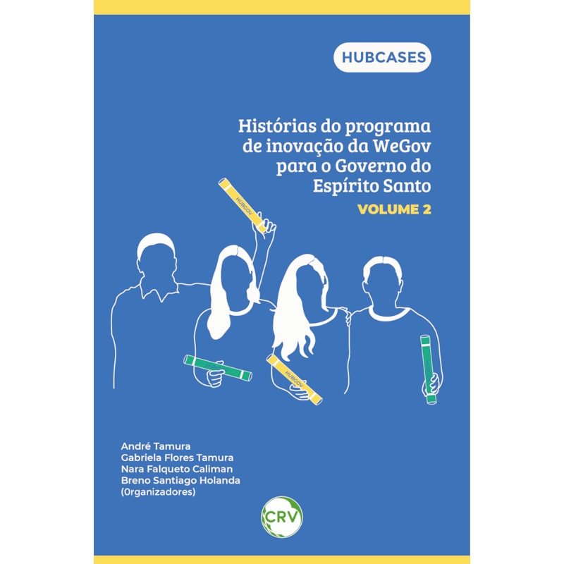 HISTÓRIAS DO PROGRAMA DE INOVAÇÃO DA WEGOV PARA O GOVERNO DO ESPÍRITO SANTO - VOL.: 02