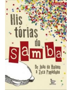 HISTORIAS DO SAMBA - DE JOAO DA BAIANA A ZECA PAGODINHO