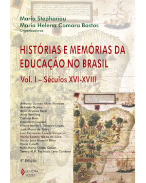 HISTÓRIAS E MEMÓRIAS DA EDUCAÇÃO NO BRASIL VOL. I: SÉCULOS XVI-XVIII